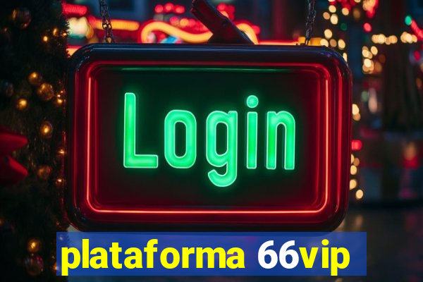 plataforma 66vip